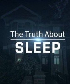The Truth about Sleep / Τα Μυστικά του Καλού Ύπνου (2017)