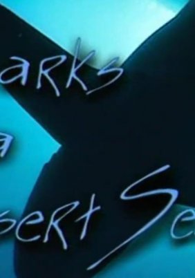 Sharks ia a Desert Sea / Ο μεγάλος Λευκός καρχαρίας (1999)