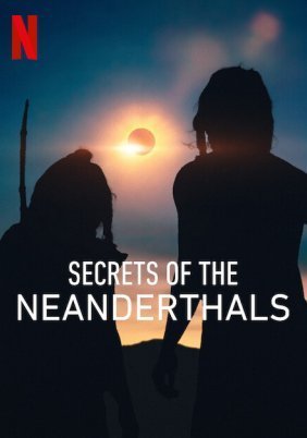 Secrets of the Neanderthals / Τα Μυστικά των Νεάντερταλ (2024)
