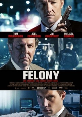 Felony (2013)
