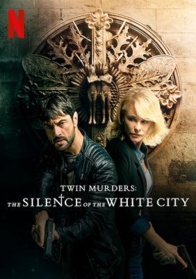 Twin Murders: The Silence of the White City / El silencio de la ciudad blanca (2019)