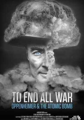 To End All War: Oppenheimer & the Atomic Bomb (2023)