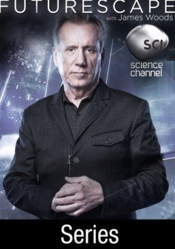 Futurescape with James Woods / Απόδραση στο Μέλλον (2013) TV Series