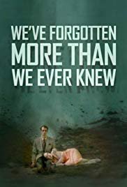 We've Forgotten More Than We Ever Knew (2016)