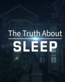 The Truth about Sleep / Τα Μυστικά του Καλού Ύπνου (2017)