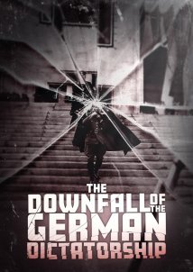 The Downfall of the German Dictatorship (2025)