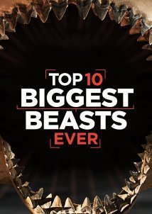 Top 10 Biggest Beasts Ever (2015)