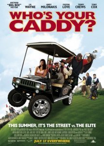 Who's Your Caddy? (2007)