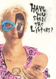 Have You Seen the Listers? (2017)