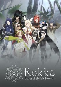 Rokka no Yuusha / Rokka: Braves of the Six Flowers (2015) Τv Series
