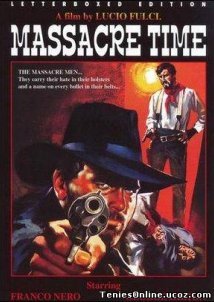 Le colt cantarono la morte e fu... tempo di massacro / Massacre Time (1966)