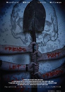 Friends Don't Let Friends (2017)