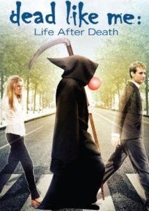 Dead Like Me: Life After Death (2009)