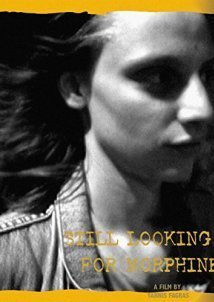 Πες στη μορφίνη ακόμα την ψάχνω / Still Looking for Morphine (2001)
