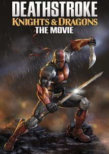 Deathstroke Knights & Dragons: The Movie (2020)