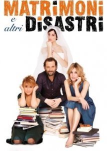 Γαμοι Και Αλλες Καταστροφες / Weddings and Other Disasters / Matrimoni e altri disastri (2010)